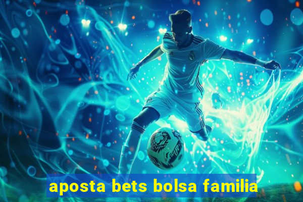 aposta bets bolsa familia